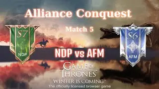 AFM vs NDP | Alliance Conquest S12M05 | Game of Thrones