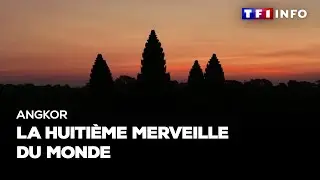 Angkor : la huitième merveille du monde