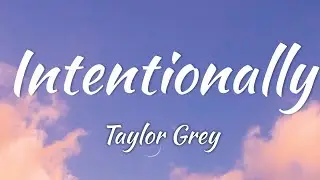 Taylor Grey - Intentionally (Lyrics  + Vietsub)