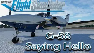 Microsoft Flight Simulator | Baron G-58 | Saying Hello