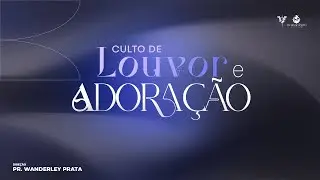 CULTO DE LOUVOR  E ADORAÇÃO | 18h | 01 FEV