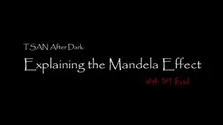 TSAN After Dark: Explaining the Mandela Effect