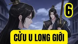 Tập 6: CỬU U LONG GIỚI