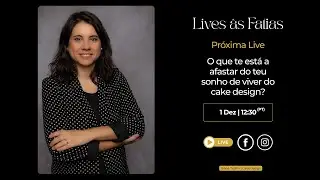 LIVE ÀS FATIAS: O que te está a afastar do teu sonho de viver do cake design?