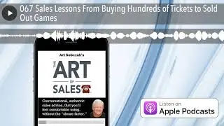 067 Sales Lessons From Buying Hundreds of Tickets to Sold Out Games