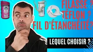 filasse/téflon ou fil d'étanchéité : Comment choisir ?