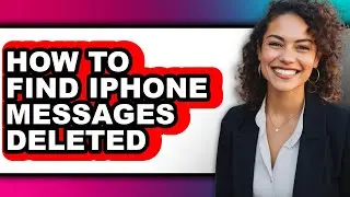 How to Find Iphone Messages Deleted (full Guide)