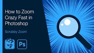 How to Zoom Crazy Fast in Photoshop (Scrubby Zoom)