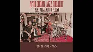 Afro Cuban Jazz Project feat Alejandro Delgado - Whisper Note