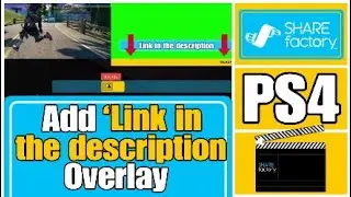 How to add Link In The Description Sharefactory Overlay (Easy and reusable)