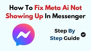 How To Fix Meta Ai Not Showing Up In Messenger