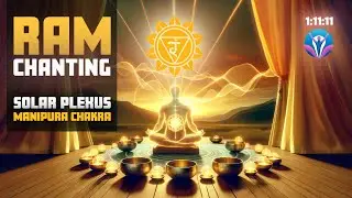 RAM CHANTING | Solar Plexus Powerful Balance | Manipura chakra | #innerpower #confidence #soundbath