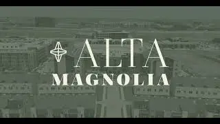 Alta Magnolia Property Showcase Video