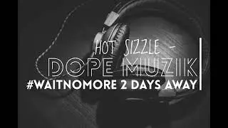 Hot Sizzle - Dope Muzik