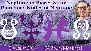 Gray Crawford &ndash; NEPTUNE IN PISCES, & PLANETARY NODES OF NEPTUNE