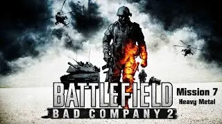 Battlefield: Bad Company 2 / 2010 / Mission 7 - Heavy Metal