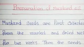 preparation of mustard oil// paragraph on preparation of mustard oil// processing writing.