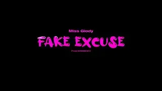 Miss Giody - Fake Excuse (Official Video)