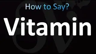 How to Pronounce Vitamin (correctly!)