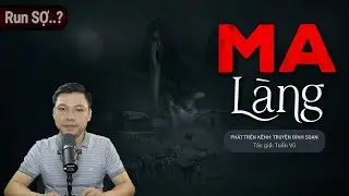 Truyện Ma: Ma Làng - Chuyện Ma Làng Quê Về Ác Nghiệp Người Chú Tham Tiền | Truyện Đình Soạn