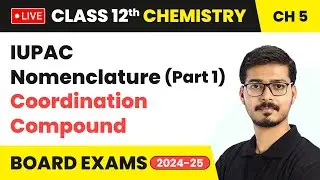IUPAC Nomenclature (Part 1)- Coordination Compound | Class 12 Chemistry Chapter 5 | #live