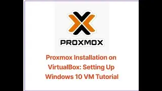 Proxmox Installation on VirtualBox: Setting Up Windows 10 VM Tutorial