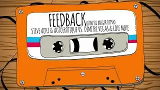 Steve Aoki, Autoerotique, Dimitri Vegas & Like Mike - Feedback (Honey & Badger Remix)