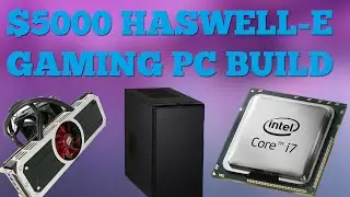 ULTIMATE $5000 Haswell-E Gaming PC Build - September 2014