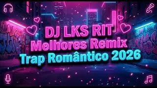 DJ LKS RIT - MELHORES REMIX TRAP ROM&Acirc;NTICO 2026 #funk #traprj #melody