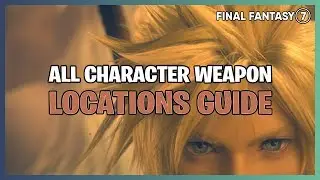 Final Fantasy 7 Remake - ALL Character Weapon Locations