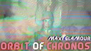 Maxi Glamour - Orbit of Chronos (Official Video)