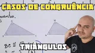 Casos de congru&ecirc;ncia de tri&acirc;ngulos - Parte I