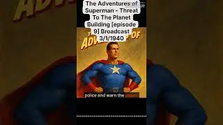 The Adventures of Superman - Threat To The Planet Building [episode 9] Broadcast 3/1/1940 | The...