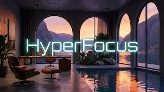 Hyperfocus &bull; Total Concentration, Distraction-Free | Focus Music