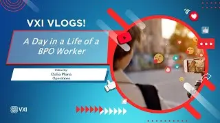 VXI Vlogs: A Day in a Life of a BPO Worker