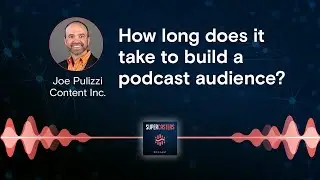How long does it take to build a podcast audience?