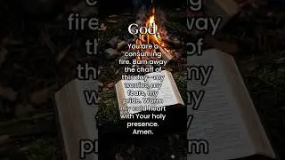 He is a consuming fire. | Night Prayer