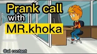 Prank call with MR.khoka|#alcontent