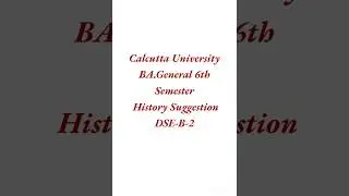 CU BA. General 6th Semester history suggestion DSE-B-2 . #suggestion #cuexam2025 #history #6thsem
