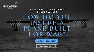 How Do You Insure a Plane Built For War? - Protecting the Legends That Still Fly