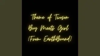 Theme of Twoson Boy Meets Girl (From EarthBound)
