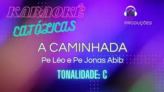 KARAOKÊ CATOLICAS - A caminhada - Pe Léo e Pe Jonas Abib