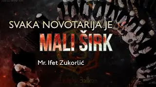 SVAKA NOVOTARIJA JE MALI ŠIRK - Mr. Ifet Zukorlić