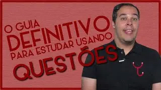 O guia DEFINITIVO para estudar usando QUESTÕES