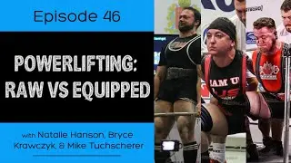 Ep. 46- Powerlifting: Raw vs Equipped Lifting (Ft. Calgary Barbell, Corvus Strength & RTS)