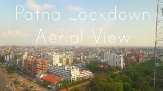 Patna Lockdown Best Views | Aerial Views | Gandhi Maidan | shots