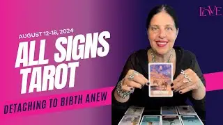 ✨ Weekly Tarot Aug 12-18, 2024: Detach from the Old, Embrace the New | All Signs Reading ✨