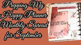 Prepping My Happy Planner for September/ An  Autumn 🍂  Themed Monthly Spread
