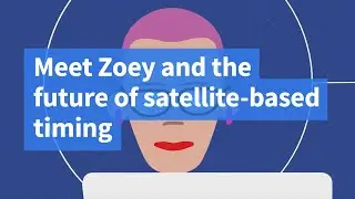 Meet Zoey and the future of satellite​-based timing