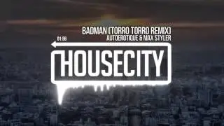 Autoerotique & Max Styler - Badman (Torro Torro Remix)